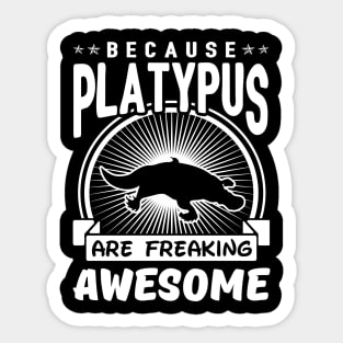 Platypus Are Freaking Awesome Sticker